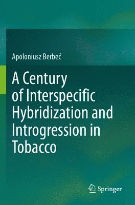 bokomslag Century of Interspecific Hybridization and Introgression in Tobacco
