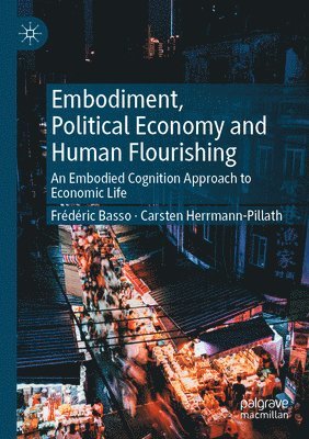 bokomslag Embodiment, Political Economy and Human Flourishing