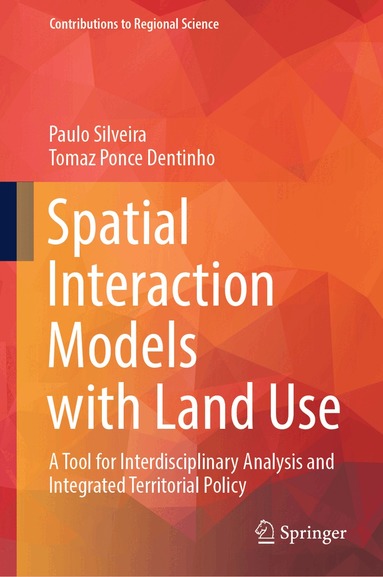 Paulo Silveira, Tomaz Ponce Dentinho - Spatial Interaction Models with Land Use, Inbunden