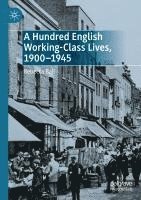 bokomslag Hundred English Working-Class Lives, 1900-1945