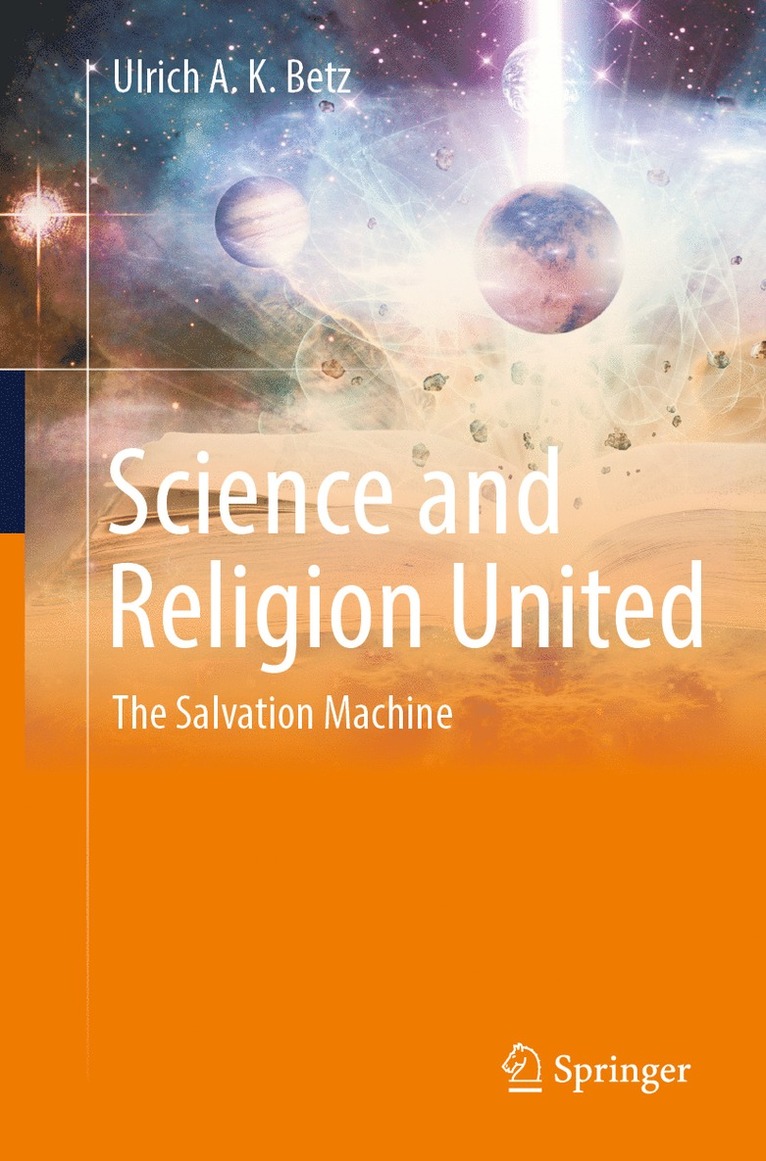 Ulrich A. K. Betz - Science and Religion United, Häftad