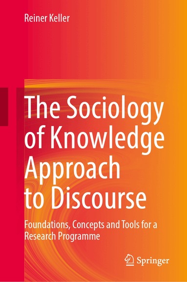 Reiner Keller - Sociology of Knowledge Approach to Discourse, Inbunden