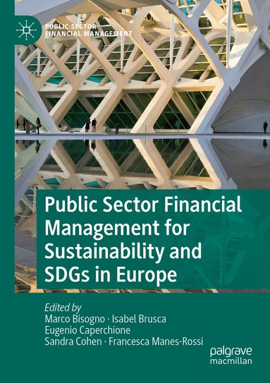 Marco Bisogno, Isabel Brusca, Eugenio Caperchione, Sandra Cohen, Francesca Manes-Rossi - Public Sector Financial Management for Sustainability and SDGs in Europe, Häftad