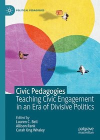 bokomslag Civic Pedagogies: Teaching Civic Engagement in an Era of Divisive Politics