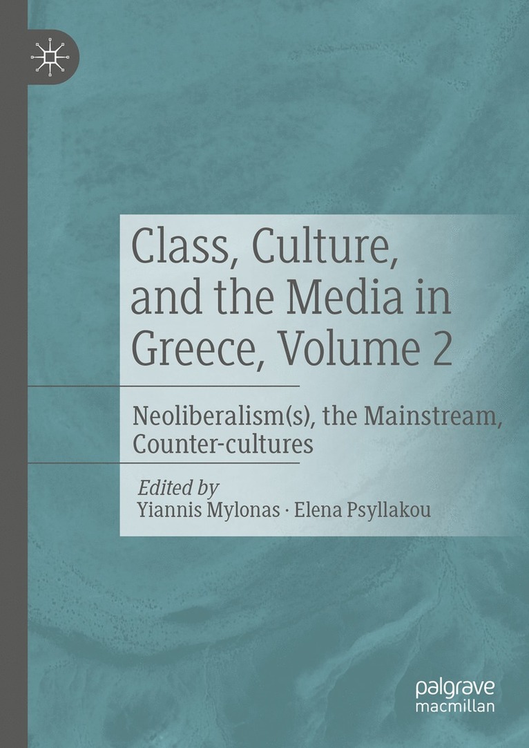 Yiannis Mylonas, Elena Psyllakou - Class, Culture, and the Media in Greece, Volume 2, Inbunden