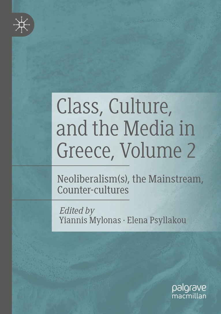 Yiannis Mylonas, Elena Psyllakou - Class, Culture, and the Media in Greece, Volume 2, Häftad