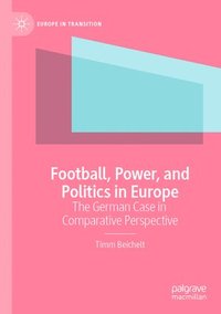 bokomslag Football, Power, and Politics in Europe