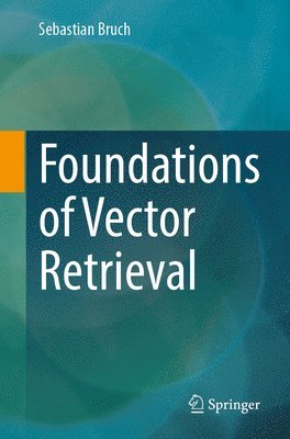 bokomslag Foundations of Vector Retrieval