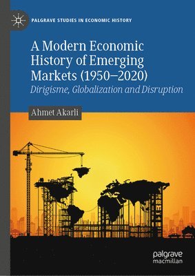 bokomslag Modern Economic History of Emerging Markets (1950-2020)