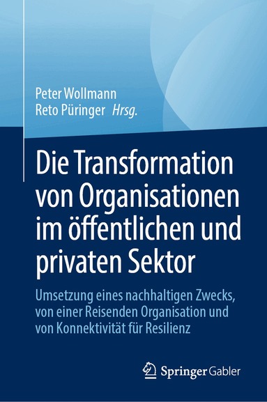Peter Wollmann, Reto Püringer - Die Transformation von Organisationen im öffentlichen und privaten Sektor, Inbunden
