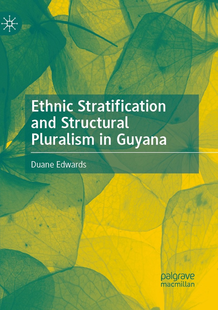 Duane Edwards - Ethnic Stratification and Structural Pluralism in Guyana, Häftad