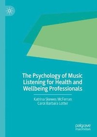 bokomslag Psychology of Music Listening for Health and Wellbeing Professionals
