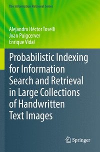 bokomslag Probabilistic Indexing for Information Search and Retrieval in Large Collections of Handwritten Text Images