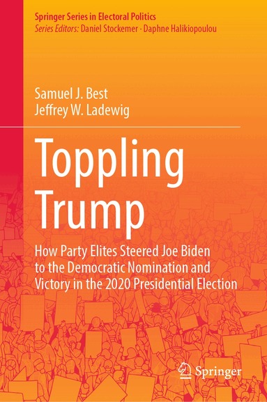 Samuel J. Best, Jeffrey W. Ladewig - Toppling Trump, Inbunden