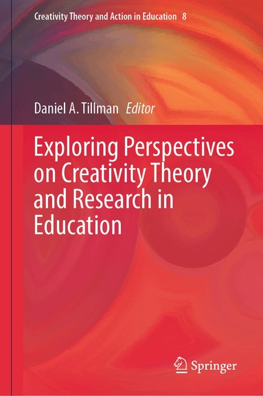 Daniel A. Tillman - Exploring Perspectives on Creativity Theory and Research in Education, Inbunden