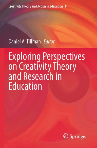 Daniel A. Tillman - Exploring Perspectives on Creativity Theory and Research in Education, Häftad