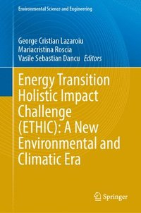 bokomslag Energy Transition Holistic Impact Challenge (ETHIC): A New Environmental and Climatic Era