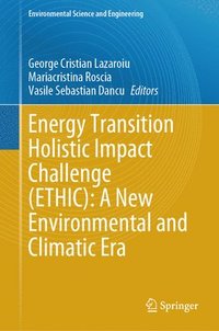 bokomslag Energy Transition Holistic Impact Challenge (ETHIC): A New Environmental and Climatic Era