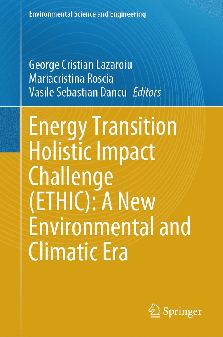 George Cristian Lazaroiu, Mariacristina Roscia, Vasile Sebastian Dancu - Energy Transition Holistic Impact Challenge (ETHIC): A New Environmental and Climatic Era, Inbunden