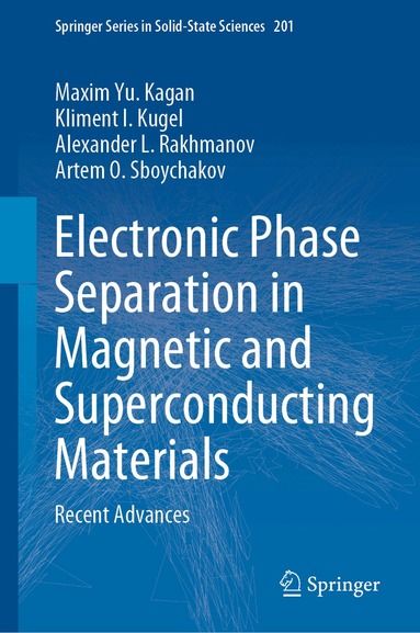 Maxim Yu. Kagan, Kliment I. Kugel, Alexander L. Rakhmanov, Artem O. Sboychakov - Electronic Phase Separation in Magnetic and Superconducting Materials, Inbunden