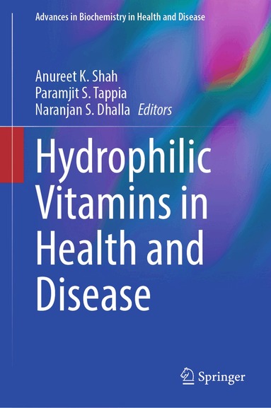 Anureet K. Shah, Paramjit S. Tappia, Naranjan S. Dhalla - Hydrophilic Vitamins in Health and Disease, Inbunden