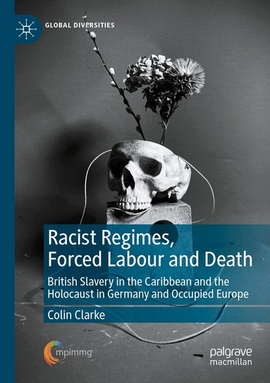 Colin Clarke - Racist Regimes, Forced Labour and Death, Häftad