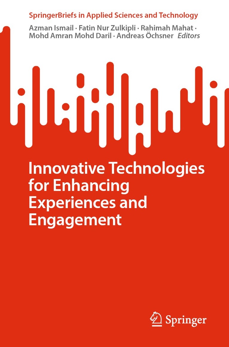 Azman Ismail, Fatin Nur Zulkipli, Rahimah Mahat, Mohd Amran Mohd Daril, Andreas Öchsner, Andreas Ochsner - Innovative Technologies for Enhancing Experiences and Engagement, Häftad