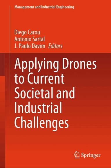Diego Carou, Antonio Sartal, J. Paulo Davim - Applying Drones to Current Societal and Industrial Challenges, Inbunden