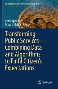 bokomslag Transforming Public Services-Combining Data and Algorithms to Fulfil Citizen's Expectations