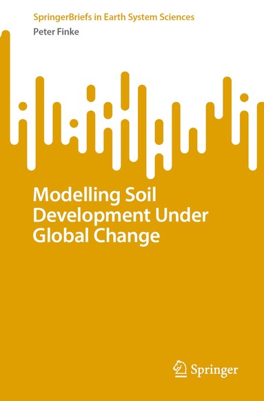 Peter Finke - Modelling Soil Development Under Global Change, Häftad