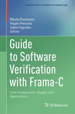 Nikolai Kosmatov, Virgile Prevosto, Julien Signoles - Guide to Software Verification with Frama-C, Inbunden