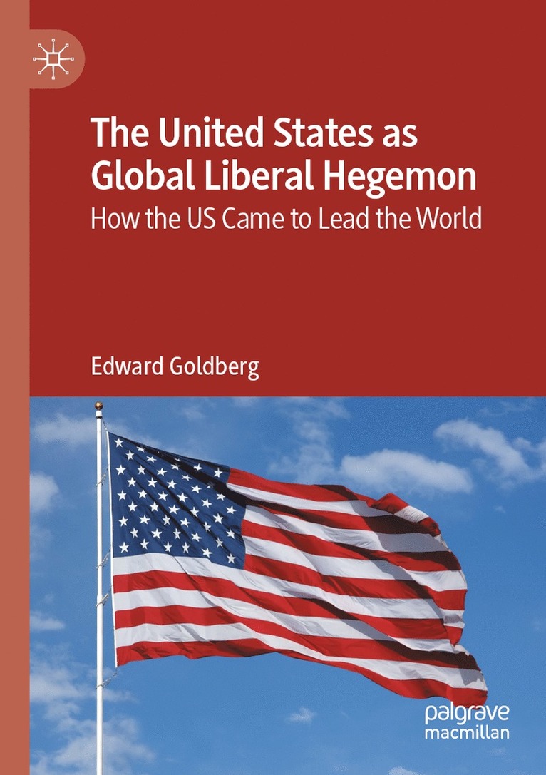 Edward Goldberg - United States as Global Liberal Hegemon, Häftad