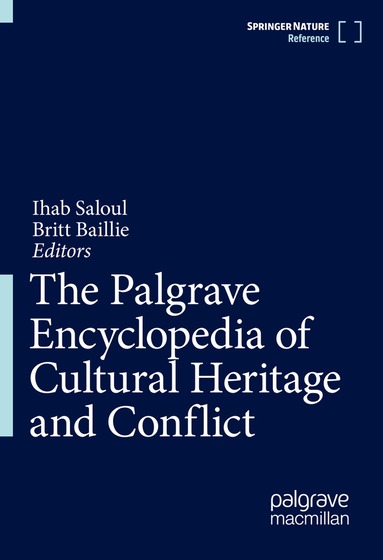 Ihab Saloul, Britt Baillie - Palgrave Encyclopedia of Cultural Heritage and Conflict, Inbunden