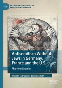 bokomslag Antisemitism Without Jews in Germany, France and the U.S.