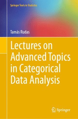 Tamás Rudas, Tamas Rudas, Tamás - Lectures on Advanced Topics in Categorical Data Analysis, Inbunden