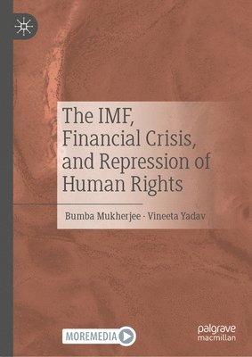 Bumba Mukherjee, Vineeta Yadav - IMF, Financial Crisis, and Repression of Human Rights, Inbunden