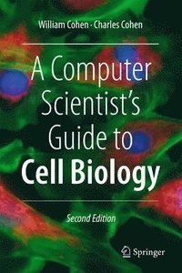 bokomslag A Computer Scientist's Guide to Cell Biology