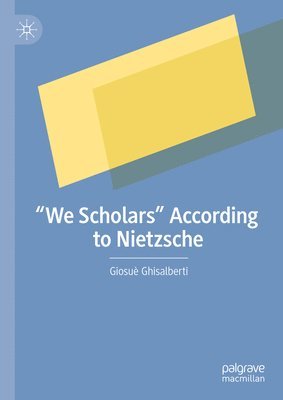 bokomslag "We Scholars" According to Nietzsche