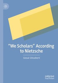 bokomslag "We Scholars" According to Nietzsche