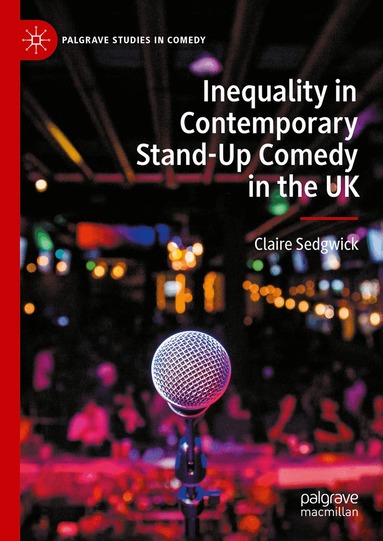 Claire Sedgwick - Inequality in Contemporary Stand-Up Comedy in the UK, Inbunden