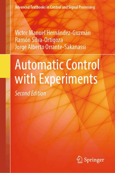 Victor Manuel Hernández-Guzmán, Ramón Silva-Ortigoza, Jorge Alberto Orrante-Sakanassi - Automatic Control with Experiments, Inbunden