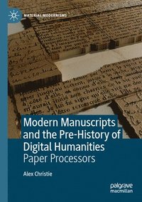 bokomslag Modern Manuscripts and the Pre-History of Digital Humanities