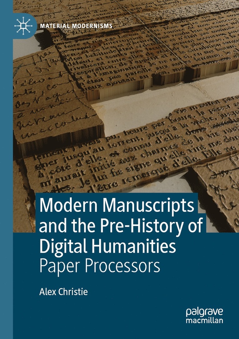 Modern Manuscripts and the Pre-History of Digital Humanities