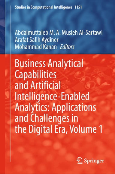 bokomslag Business Analytical Capabilities and Artificial Intelligence-Enabled Analytics: Applications and Challenges in the Digital Era, Volume 1