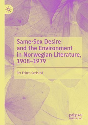 bokomslag Same-Sex Desire and the Environment in Norwegian Literature, 19081979