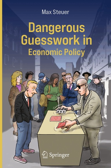 Max Steuer - Dangerous Guesswork In Economic Policy, Häftad