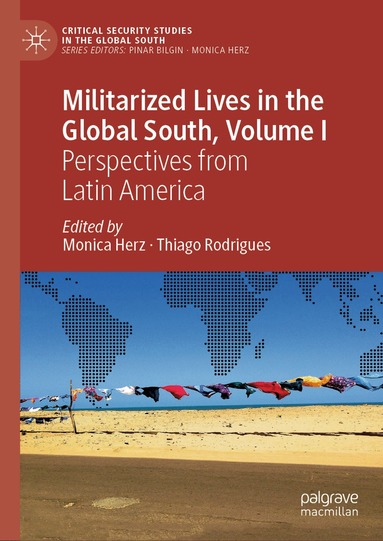 Monica Herz, Thiago Rodrigues - Militarized Lives in the Global South, Volume I, Inbunden