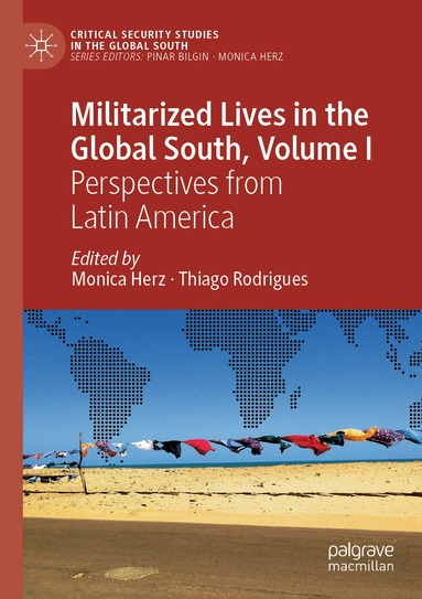 Monica Herz, Thiago Rodrigues - Militarized Lives in the Global South, Volume I, Häftad