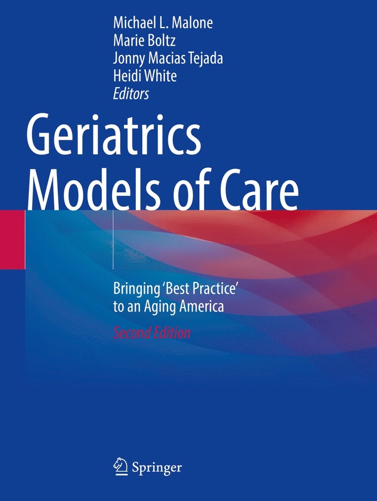 Michael L. Malone, Marie Boltz, Jonny Macias Tejada, Heidi White - Geriatrics Models of Care, Häftad
