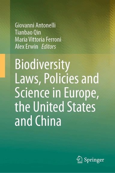 Giovanni Antonelli, Tianbao Qin, Maria Vittoria Ferroni, Alex Erwin - Biodiversity Laws, Policies and Science in Europe, the United States and China, Inbunden